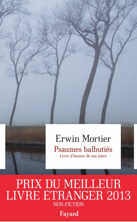 PSAUMES BALBUTIES. LIVRE D-HEURES DE MA MER E - Erwin Mortier - FAYARD