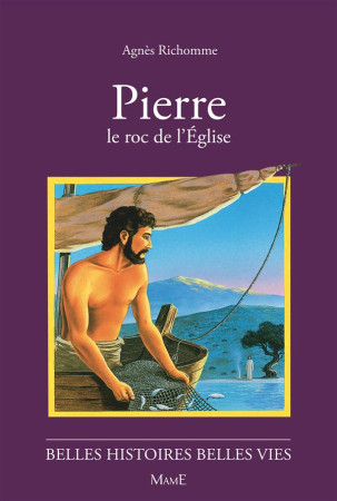 PIERRE, LE ROC DE L-EGLISE  BELLES HISTOIRES BELLES VIES - RICHOME AGNES - FLEURUS