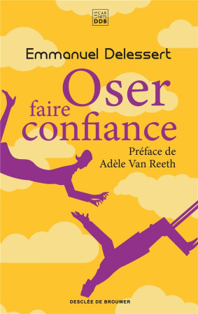 OSER FAIRE CONFIANCE - DELESSERT EMMANUEL - Desclee De Brouwer
