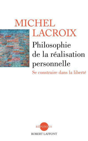 PHILOSOPHIE DE LA REALISATION PERSONNELLE - LACROIX MICHEL - R. Laffont
