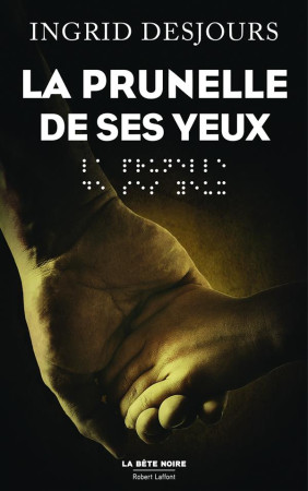 PRUNELLE DE SES YEUX - DESJOURS INGRID - R. Laffont