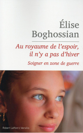 AU ROYAUME DE L-ESPOIR, IL N-Y A PAS D-HIVER - BOGHOSSIAN ELISE - R. Laffont