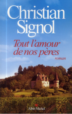 TOUT L-AMOUR DE NOS PERES - SIGNOL CHRISTIAN - Albin Michel