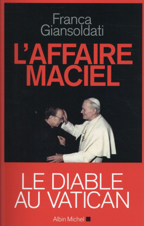 AFFAIRE MACIEL-LE DIABLE AU VATICAN - GIANSOLDATI FRANCA - Albin Michel
