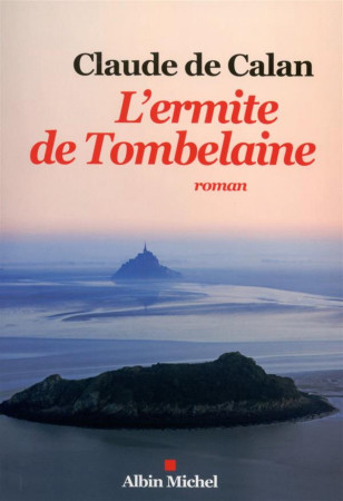 ERMITE DE TOMBELAINE - CALAN CLAUDE - Albin Michel