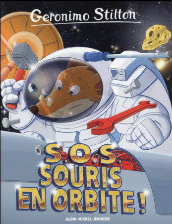 S.O.S. SOURIS EN ORBITE N 67 (ED 2016) - STILTON GERONIMO - Albin Michel-Jeunesse