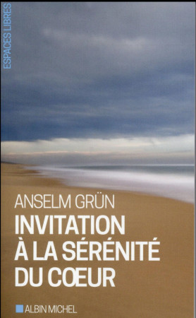 INVITATION A LA SERENITE DU COEUR -POCHE - GRUN ANSELM - Albin Michel