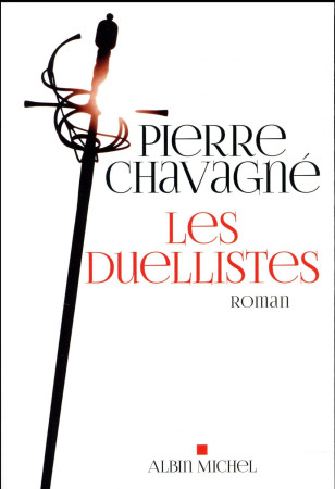 DUELLISTES - CHAVAGNE PIERRE - Albin Michel