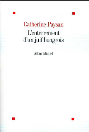 ENTERREMENT D-UN JUIF HONGROIS - PAYSAN CATHERINE - Albin Michel