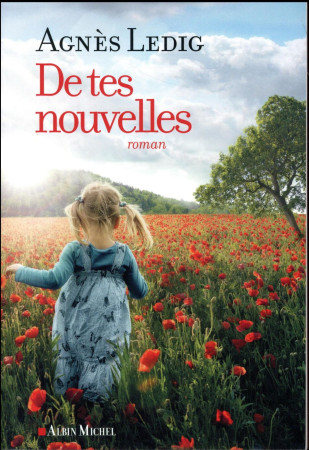DE TES NOUVELLES - LEDIG AGNES - Albin Michel