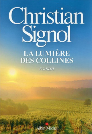 LUMIERE DES COLLINES (EDITION 2022) - SIGNOL CHRISTIAN - ALBIN MICHEL