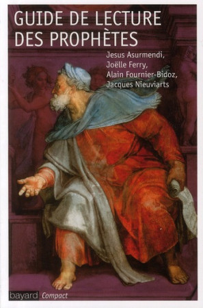 GUIDE DE LECTURE DES PROPHETES - ASURMENDI JESUS-MARI - BAYARD CULTURE