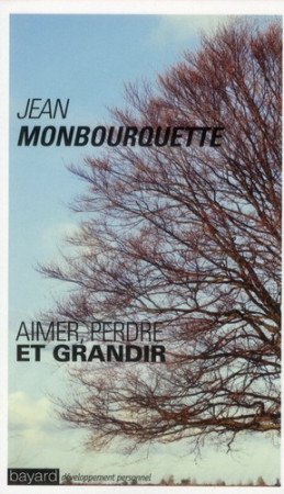 AIMER PERDRE ET GRANDIR / NED 2011 - MONBOURQUETTE JEAN - BAYARD CULTURE