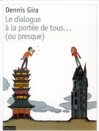 DIALOGUE A LA PORTEE DE TOUS... (OU PRESQUE) - GIRA DENNIS - BAYARD CULTURE