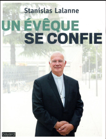 EVEQUE SE CONFIE - LALANNE STANISLAS - Bayard