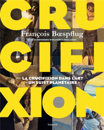CRUCIFIXION - BOESPFLUG FRANCOIS - BAYARD CULTURE