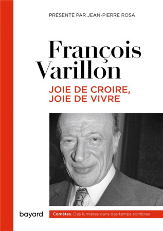 JOIE DE CROIRE, JOIE DE VIVRE - VARILLON FRANCOIS - BAYARD CULTURE