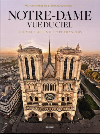 NOTRE-DAME VUE DU CIEL - XXX - BAYARD CULTURE