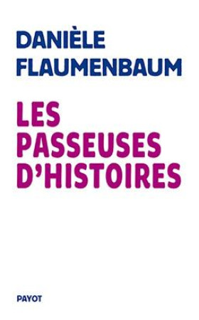 PASSEUSES D-HISTOIRES - FLAUMENBAUM DANIELE - Payot