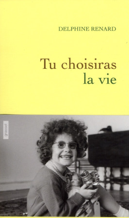TU CHOISIRAS LA VIE - RENARD DELPHINE - Grasset