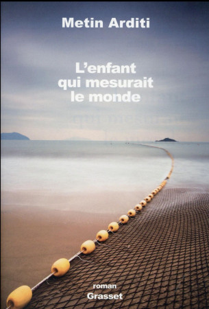 ENFANT QUI MESURAIT LE MONDE CATALOGUE NOEL 2016 - ARDITI METIN - Grasset