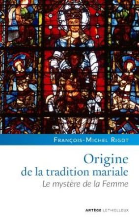 ORIGINE DE LA TRADITION MARIALE - RIGOT FRANCOIS-MICHE - LETHIELLEUX