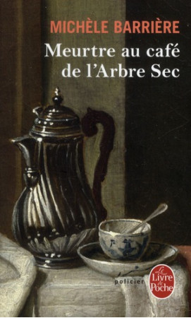 MEURTRE AU CAFE DE L-ARBRE-SEC - BARRIERE MICHELE - LGF/Livre de Poche