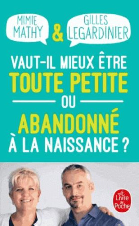 VAUT-IL MIEUX ETRE TOUTE PETITE OU ABANDONNE A LA NAISSANCE ? - LEGARDINIER/MATHY - NC