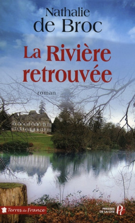 RIVIERE RETROUVEE (LA) - BROC NATHALIE DE - PRESSES CITE