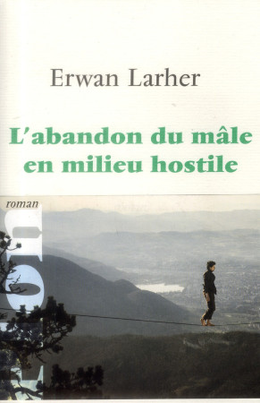 ABANDON DU MALE EN MILIEU HOSTILE (L-) - LARHER ERWAN - Plon