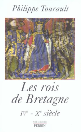 ROIS DE BRETAGNE IVE-XE SIECLE - TOURAULT PHILIPPE - PERRIN