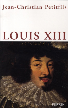LOUIS XIII - PETITFILS J-C. - PERRIN