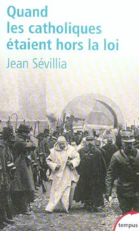 QUAND LES CATHOLIQUES ETAIENT HORS LA LOI - SEVILLIA JEAN - PERRIN
