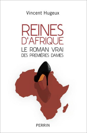 REINES D-AFRIQUE - LE ROMAN VRAI DES PREMIE RS DAMES - HUGEUX VINCENT - Perrin