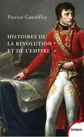 HISTOIRES DE LA REVOLUTION ET DE L-EMPIRE - GUENIFFEY PATRICE - Perrin