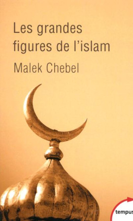GRANDES FIGURES DE L-ISLAM - CHEBEL MALEK - Perrin