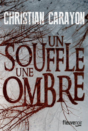 SOUFFLE UNE OMBRE - CARAYON CHRISTIAN - Fleuve éditions
