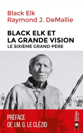 BLACK ELK ET LA GRANDE VISION / LE SIXIEME GRAND-PERE - DEMALLIE/BLACK ELK - DU ROCHER
