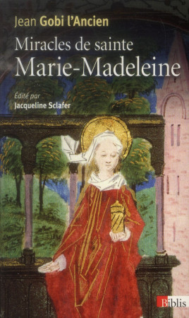 MIRACLES DE SAINTE MARIE-MADELEINE - GOBI JEAN - CNRS Editions
