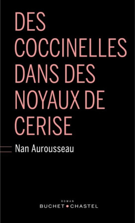 COCCINELLES DANS DES NOYAUX DE CERISE - AUROUSSEAU NAN - Buchet Chastel
