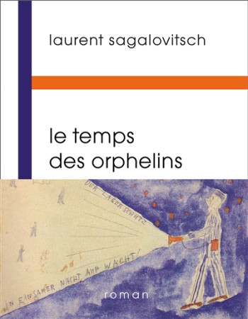 TEMPS DES ORPHELINS (LE) - SAGALOVITSCH LAURENT - BUCHET CHASTEL