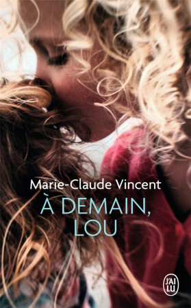A DEMAIN, LOU - VINCENT MARIE-CLAUDE - J'AI LU