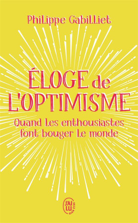 ELOGE DE L-OPTIMISME - GABILLIET PHILIPPE - J'AI LU
