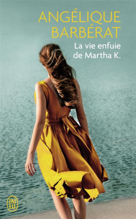 VIE ENFUIE DE MARTHA K. (LA) - BARBERAT ANGELIQUE - J'AI LU