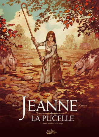 JEANNE LA PUCELLE T01 - CELLIER+HADJADJ - Soleil Productions