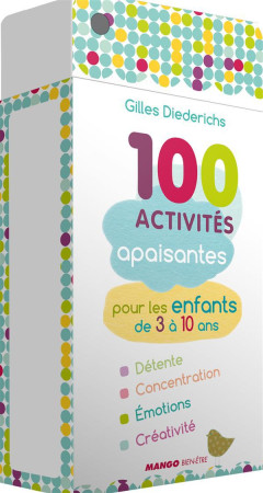 100 ACTIVITES APAISANTES POUR LES ENFANTS D E 3 A 10 ANS - DIEDERICHS GILLES - MANGO
