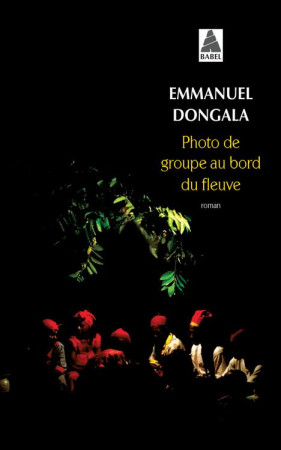PHOTO DE GROUPE AU BORD DU FLEUVE BABEL 1139 - DONGALA EMMANUEL - ACTES SUD
