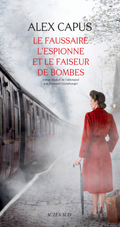 FAUSSAIRE, L'ESPIONNE ET FAISEUR DE B OMBES - Alex Capus - ACTES SUD