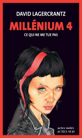 MILLENIUM T4 CE QUI NE ME TUE PAS - LAGERCRANTZ DAVID / - Actes Sud
