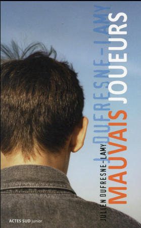 MAUVAIS JOUEURS - DUFRESNE-LAMY JULIEN - Actes Sud junior